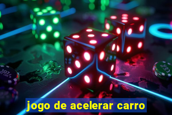 jogo de acelerar carro